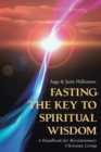 Image for Fasting: the Key to Spiritual Wisdom: A Handbook for Revolutionary Christian Living