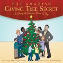 Image for The Amazing Giving Tree Secret : A Story of Kindness, Love, &amp; Joy