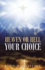 Image for Heaven or Hell: Your Choice