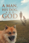 Image for A Man, His Dog, and God