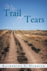 Image for My Trail of Tears: A Message of Hope Unveiled