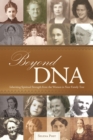 Image for Beyond Dna: Inheriting Spiritual Strength from the Women in Your Family Tree