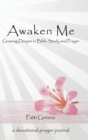 Image for Awaken Me : Growing Deeper in Bible Study and Prayer