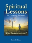 Image for Spiritual Lessons for Growing Believers : Bible Basics from a to Z