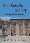 Image for From Gospels to Glory : Exploring the New Testament