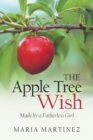 Image for The Apple Tree Wish : Made by a Fatherless Girl