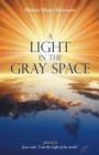 Image for A Light in the Gray Space