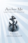 Image for Anchor Me: Laying a Foundation in Bible Study and Prayer