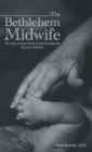 Image for Bethlehem Midwife: The Story of Jesus&#39; Birth, Retold Through the Eyes of a Midwife