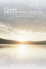 Image for God&#39;S Addiction Recovery Plan: The Biblical Path to Freedom