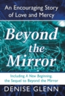Image for Beyond the Mirror : An Encouraging Story of Love and Mercy