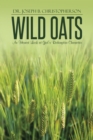Image for Wild Oats: An Honest Look at God&#39;S Redemptive Character