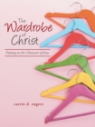 Image for The Wardrobe of Christ : Putting on the Character of Jesus