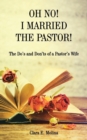 Image for Oh No! I Married the Pastor! : The Dos and Don&#39;ts of a Pastor&#39;s Wife