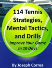 Image for 114 Tennis Strategies, Mental Tactics, and Drills Improve Your Game in 10 Days