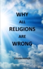 Image for Why All Religions Are Wrong