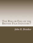 Image for The Rise or Fall of the British Film Industry? : A Critical Overview of UK Film Making in the 1990s