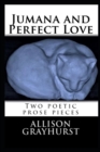 Image for Jumana and Perfect Love - two poetic prose pieces