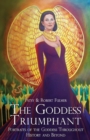 Image for The Goddess Triumphant : Portraits of the Goddess Throughout History and Beyond