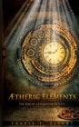 Image for Aetheric Elements : The Rise of a Steampunk Reality