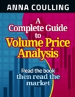 Image for A complete guide to volume price analysis  : read the book ... then read the market