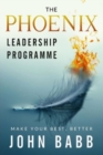 Image for The Phoenix Leadership Programme : Make Your Best Better