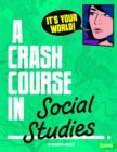 Image for It&#39;s your world!  : a crash course in social studies