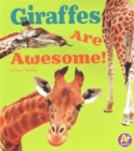 Image for Giraffes are Awesome (Awesome African Animals!)