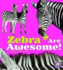 Image for Zebras are Awesome (Awesome African Animals!)