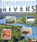 Image for Endangered rivers  : investigating rivers in crisis