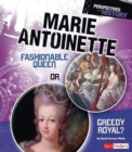 Image for Marie Antoinette : Fashionable Queen or Greedy Royal