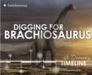 Image for Digging for Brachiosaurus  : a discovery timeline