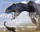 Image for Digging for Tyrannosaurus rex: A Discovery Timeline
