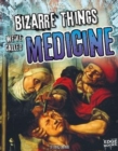 Image for Bizarre Things We&#39;ve Called Medicine