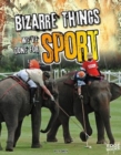 Image for Bizarre Things We&#39;ve Done for Sport
