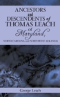 Image for Ancestors and Descendents of Thomas Leach of Maryland, North Carolina, and Northwest Arkansas