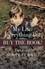 Image for My Life : Everything But Buy the Book: Part 1 of 2