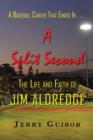 Image for A Baseball Career That Ended in . . . a Split Second : The Life and Faith of Jim Aldredge