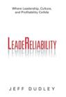 Image for Leadereliability : Where Leadership, Culture, and Profitability Collide