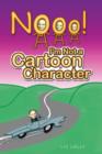 Image for Noooo! I&#39;m Not a Cartoon Character