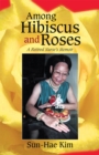 Image for Among Hibiscus and Roses: A Retired Nurse&#39;S Memoir