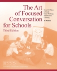 Image for The Art of Focused Conversation for Schools, Third Edition : Over 100 Ways to Guide Clear Thinking and Promote Learning