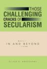 Image for Those Challenging Cracks of Secularism : In and Beyond