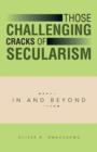 Image for Those Challenging Cracks of Secularism : In and Beyond