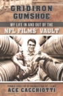 Image for Gridiron Gumshoe: My Life in and out of the Nfl Films&#39; Vault