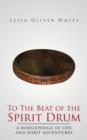 Image for To the Beat of the Spirit Drum : A Hodgepodge of Life and Spirit Adventures