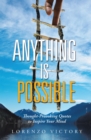 Image for Anything Is Possible: Thought-Provoking Quotes to Inspire Your Mind