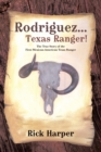 Image for Rodriguez... Texas Ranger!: The True Story of the First Mexican American Texas Ranger