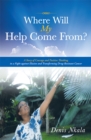 Image for Where Will My Help Come From?: A Story of Courage and Positive Thinking in a Fight Against Elusive and Transforming Drug-Resistant Cancer