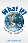Image for What if?  : what would happen if ...?